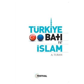 Türkiye Batı ve İslam - A. Turan
