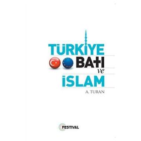 Türkiye Batı ve İslam - A. Turan