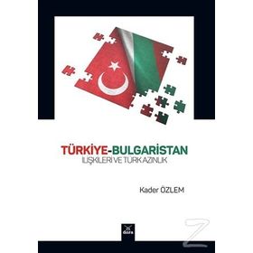 Türkiye-Bulgaristan İlişkileri ve Türk Azınlık - Kader Özlem