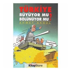 TÜRKIYE BÜYÜYOR MU? BÖLÜNÜYOR MU? - AHMET AKGÜL