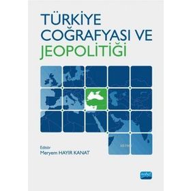 Türkiye Coğrafyası ve Jeopolitiği - DOÇ. DR. Hakkı YAZICI Nusret Koca Lütfi Özav Adem Başıbüyük Halil Koca Salih Ceylan Ünsal Bekdemir Kenan Arıbaş Mehmet Kürşat Koca Okan Yaşar İbrahim Fevzi Şahin Ünal Özdemir