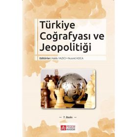 Türkiye Coğrafyası ve Jeopolitiği - DOÇ. DR. Hakkı YAZICI Nusret Koca Lütfi Özav Adem Başıbüyük Halil Koca Salih Ceylan Ünsal Bekdemir Kenan Arıbaş Mehmet Kürşat Koca Okan Yaşar İbrahim Fevzi Şahin Ünal Özdemir