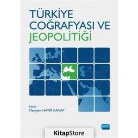 Türkiye Coğrafyası ve Jeopolitiği - Meryem Hayır Kanat Ahmet Ertek Ali Meydan Ali Yiğit Arife Karadağ Cemalettin Şahin Hamza Akengin İrfan Kaygalak Levent Uncu Mustafa Sağdıç Mutlu Yılmaz Nuriye Garipağaoğlu Selma Akay Ertürk Yüksel Güçlü
