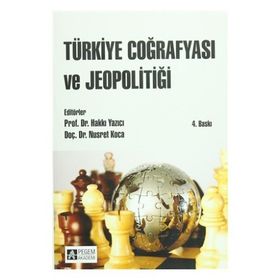 Türkiye Coğrafyası ve Jeopolitiği - Meryem Hayır Kanat Ahmet Ertek Ali Meydan Ali Yiğit Arife Karadağ Cemalettin Şahin Hamza Akengin İrfan Kaygalak Levent Uncu Mustafa Sağdıç Mutlu Yılmaz Nuriye Garipağaoğlu Selma Akay Ertürk Yüksel Güçlü
