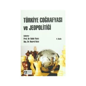 Türkiye Coğrafyası ve Jeopolitiği - Meryem Hayır Kanat Ahmet Ertek Ali Meydan Ali Yiğit Arife Karadağ Cemalettin Şahin Hamza Akengin İrfan Kaygalak Levent Uncu Mustafa Sağdıç Mutlu Yılmaz Nuriye Garipağaoğlu Selma Akay Ertürk Yüksel Güçlü