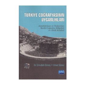TÜRKİYE COĞRAFYASININ UYGARLIKLARI ANADOLUNUN TRAKYANIN TARIHI COĞRAFYA BÖLGELERİ VE ANTIK KENTLERI - EMRULLAH GÜNEY;UMUT GÜNEY