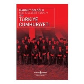 Türkiye Cumhuriyeti 1923 Ve Milli Mücadele Tarihi 5 - Mahmut Göloğlu