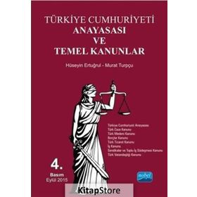TÜRKİYE CUMHURIYETI ANAYASASI VE TEMEL KANUNLAR - HÜSEYİN ERTUĞRUL;MURAT TURPÇU