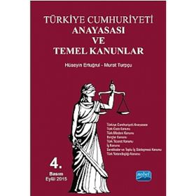 TÜRKİYE CUMHURIYETI ANAYASASI VE TEMEL KANUNLAR - HÜSEYİN ERTUĞRUL;MURAT TURPÇU