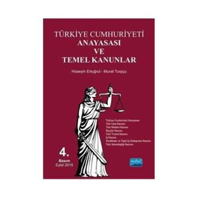 TÜRKİYE CUMHURIYETI ANAYASASI VE TEMEL KANUNLAR - HÜSEYİN ERTUĞRUL;MURAT TURPÇU