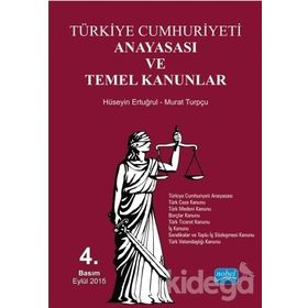 TÜRKİYE CUMHURIYETI ANAYASASI VE TEMEL KANUNLAR - HÜSEYİN ERTUĞRUL;MURAT TURPÇU