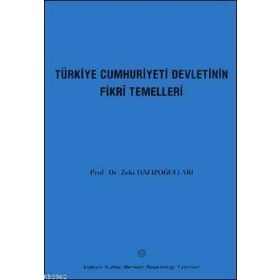 Türkiye Cumhuriyeti Devletinin Fikri Temelleri - Zeki Hafızoğulları