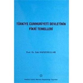 Türkiye Cumhuriyeti Devletinin Fikri Temelleri - Zeki Hafızoğulları