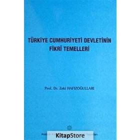 Türkiye Cumhuriyeti Devletinin Fikri Temelleri - Zeki Hafızoğulları