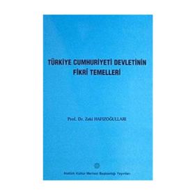 Türkiye Cumhuriyeti Devletinin Fikri Temelleri - Zeki Hafızoğulları