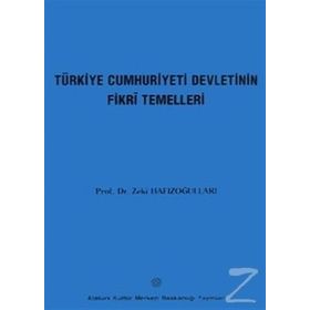 Türkiye Cumhuriyeti Devletinin Fikri Temelleri - Zeki Hafızoğulları