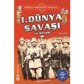 Türkiye Cumhuriyeti Kuruluş - 1. Dünya Savaşı ve Öncesi - Kolektif