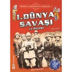 Türkiye Cumhuriyeti Kuruluş - 1. Dünya Savaşı ve Öncesi - Kolektif