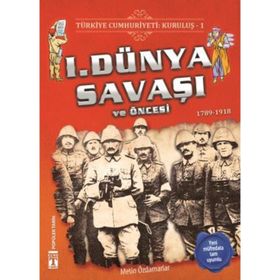 Türkiye Cumhuriyeti Kuruluş - 1. Dünya Savaşı ve Öncesi - Kolektif
