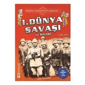 Türkiye Cumhuriyeti Kuruluş - 1. Dünya Savaşı ve Öncesi - Kolektif