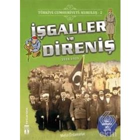 Türkiye Cumhuriyeti: Kuruluş 2- İşgaller ve Direniş - Metin Özdamarlar