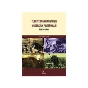 Türkiye Cumhuriyeti Madencilik Politikaları - Turgut İleri