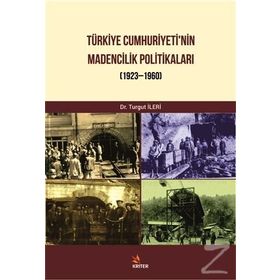 Türkiye Cumhuriyeti Madencilik Politikaları - Turgut İleri