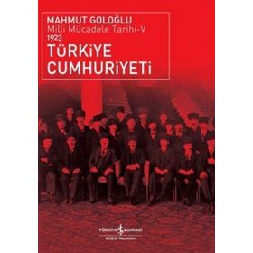 TÜRKİYE CUMHURIYETI MILLI MÜCADELE TARIHI 5 - 1923 - MAHMUT GOLOĞLU
