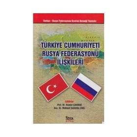 TÜRKİYE CUMHURIYETI RUSYA FEDERASYONU İLİŞKİLERİ - KOLEKTIF