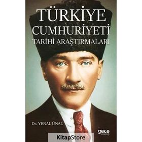 Türkiye Cumhuriyeti Tarihi Araştırmaları - Yenal Ünal
