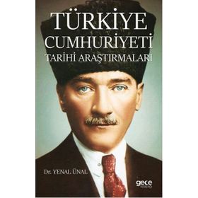 Türkiye Cumhuriyeti Tarihi Araştırmaları - Yenal Ünal