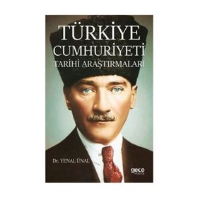Türkiye Cumhuriyeti Tarihi Araştırmaları - Yenal Ünal
