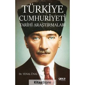 Türkiye Cumhuriyeti Tarihi Araştırmaları - Yenal Ünal