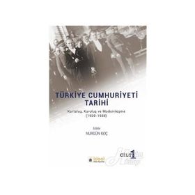 Türkiye Cumhuriyeti Tarihi Kurtuluş Kuruluş ve Modernleşme 1920-1938 - Nurgül Koç