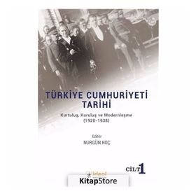 Türkiye Cumhuriyeti Tarihi Kurtuluş Kuruluş ve Modernleşme 1920-1938 - Nurgül Koç