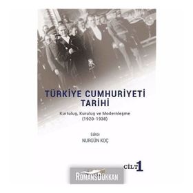 Türkiye Cumhuriyeti Tarihi Kurtuluş Kuruluş ve Modernleşme 1920-1938 - Nurgül Koç