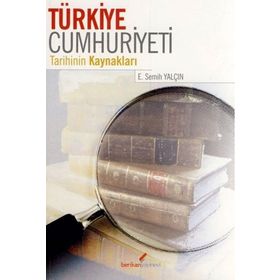 Türkiye Cumhuriyeti Tarihinin Kaynakları - E. Semih Yalçın