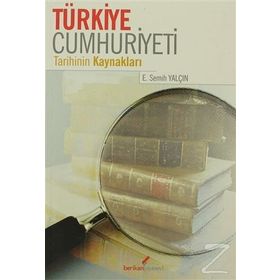Türkiye Cumhuriyeti Tarihinin Kaynakları - E. Semih Yalçın