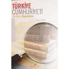Türkiye Cumhuriyeti Tarihinin Kaynakları - E. Semih Yalçın