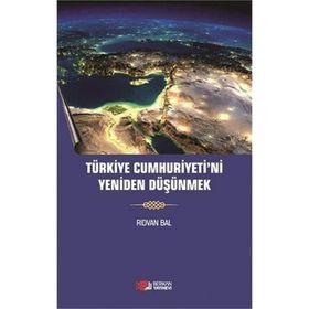 Türkiye Cumhuriyeti'ni Yeniden Düşünmek - Rıdvan Bal