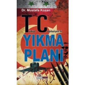 Türkiye Cumhuriyeti’ni Yıkma Planı - Mustafa Kozan