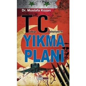 Türkiye Cumhuriyeti’ni Yıkma Planı - Mustafa Kozan