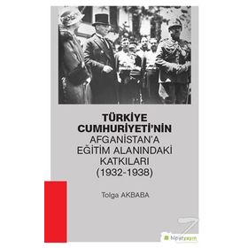 Türkiye Cumhuriyeti'nin Afganistan'a Eğitim Alanındaki Katkıları (1932-1938) - Kolektif