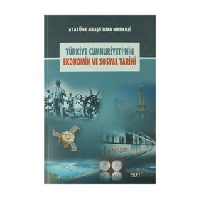 Türkiye Cumhuriyeti'nin Ekonomik ve Sosyal Tarihi Cilt: 1 - Kolektif