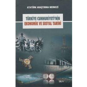 Türkiye Cumhuriyeti'nin Ekonomik ve Sosyal Tarihi Cilt: 1 - Kolektif
