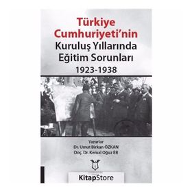 Türkiye Cumhuriyeti’nin Kuruluş Yıllarında Eğitim Sorunları 1923-1938 - Umut Birkan Özkan