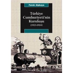 TÜRKİYE CUMHURIYETI'NIN KURULUŞU (1923-1924) - FARUK ALPKAYA
