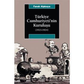 TÜRKİYE CUMHURIYETI'NIN KURULUŞU (1923-1924) - FARUK ALPKAYA