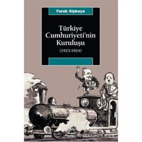 TÜRKİYE CUMHURIYETI'NIN KURULUŞU (1923-1924) - FARUK ALPKAYA