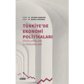 Türkiye de Ekonomi Politikaları Uygulamaları ve Yansımaları - Çizgi Kitabevi